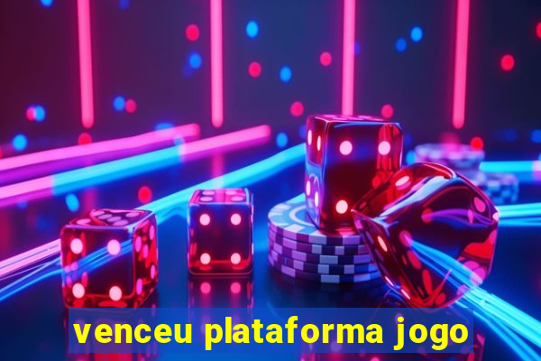 venceu plataforma jogo